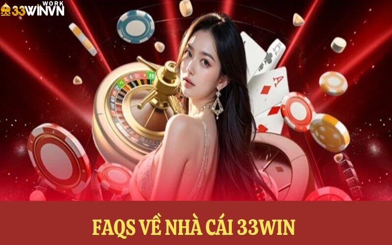 FAQS - Một số câu hỏi thường gặp mà nhà cái 33WIN nhận được nhiều nhất