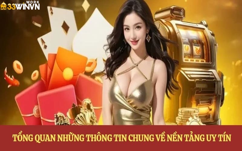 Tổng quan những thông tin chung về nền tảng uy tín
